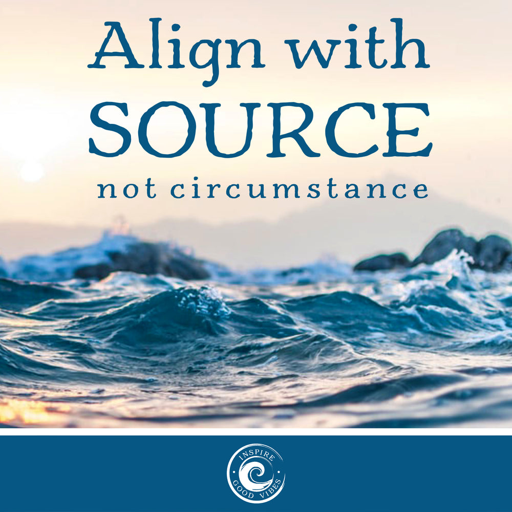 Align with Source not Circumstance
