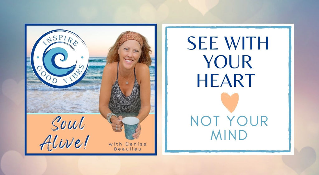 See with your Heart, not your Mind