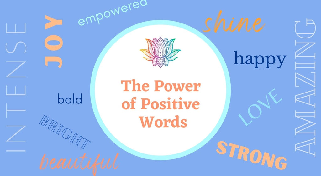 The Power of Positive Words - Why the energy of words affect you!