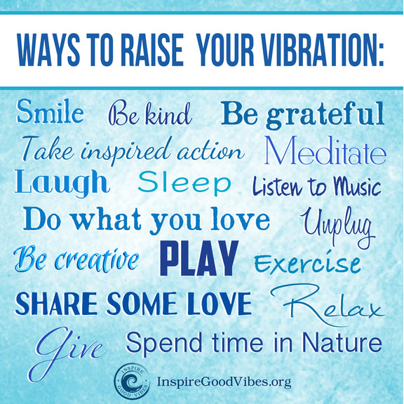 ways to raise your vibration - inspire good vibes